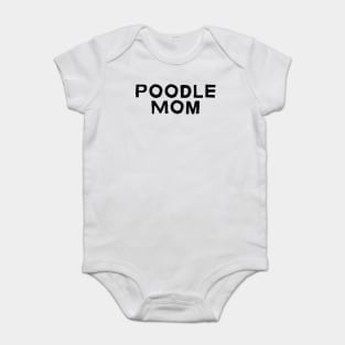 Poodle Mom - Dog Quotes Baby Bodysuit